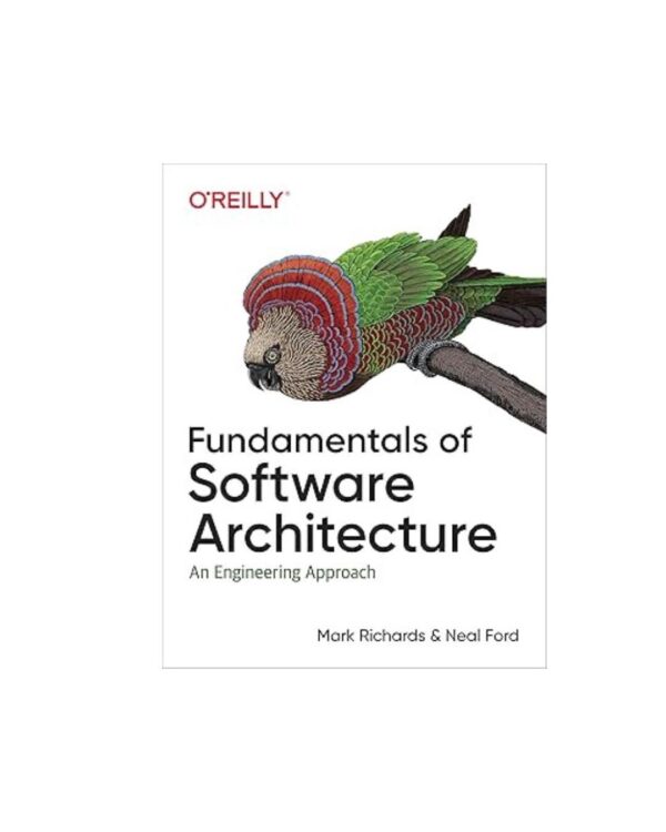 Fundamentals of Software Architecture: An Engineering Approach 1st Edition