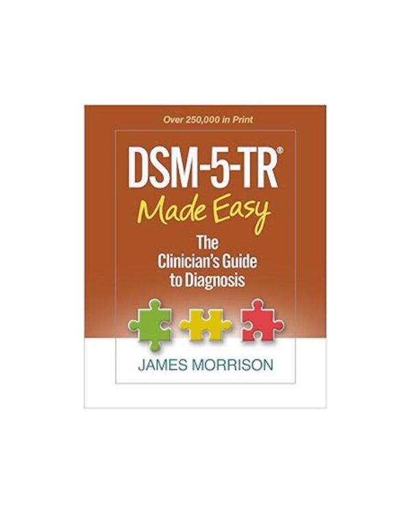 DSM-5-TR® Made Easy: The Clinician's Guide to Diagnosis 1st Edition