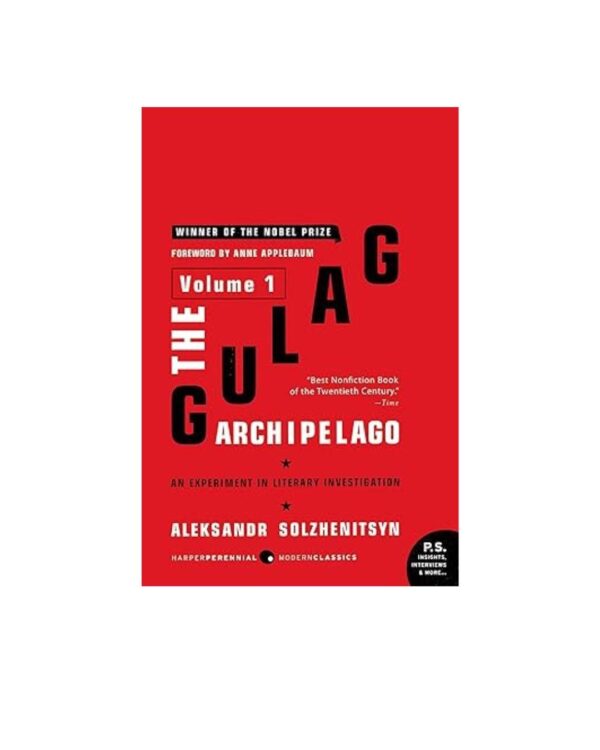 The Gulag Archipelago [Volume 1]: An Experiment in Literary Investigation